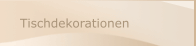 Tischdekorationen